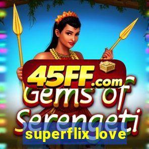 superflix love